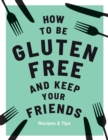 Image for How to be gluten free and keep your friends