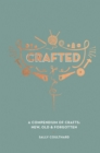 Image for Crafted: a compendium of crafts : new, old and forgotten