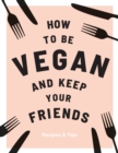 Image for How to be vegan and keep your friends