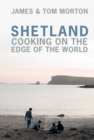 Image for Shetland: cooking on the edge of the world