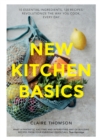 Image for New kitchen basics: 10 essential ingredients, 120 recipes : revolutionize the way you cook, every day