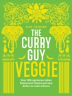 Image for The Curry Guy - veggie: over 100 vegetarian Indian restaurant classics and new dishes to make at home
