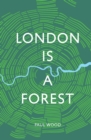 Image for London is a forest