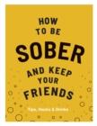 Image for How to be sober and keep your friends: tips, hacks &amp; drinks