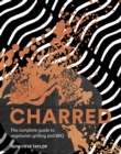 Image for Charred  : the complete guide to vegetarian grilling and barbecue