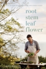 Image for Root, stem, leaf, flower  : how to cook with vegetables and other plants