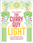 Image for The Curry Guy Light: Over 100 Healthy Indian Restaurant Classics and New Dishes to Make at Home