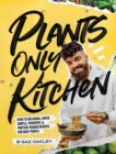Image for Plants-only Kitchen: Over 70 Delicious, Super-simple, Powerful &amp; Protein-packed Recipes for Busy People