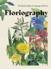 Image for Floriography  : the myths, magic &amp; language of flowers