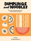 Image for Dumplings and noodles  : bao, gyoza, biang biang, ramen - and everything in between