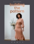Image for Building the pattern  : sew your own capsule wardrobe