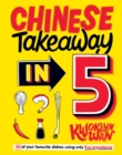 Image for Chinese takeaway in 5  : 80 of your favourite dishes using only five ingredients