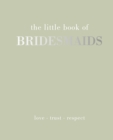 Image for The Little Book of Bridesmaids