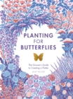 Image for Planting For Butterflies : The Grower&#39;s Guide To Creating A Flutter