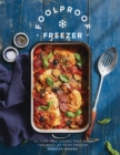 Image for Foolproof freezer  : 60 fuss-free dishes that make the most of your freezer