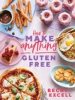 Image for How to make anything gluten free  : over 100 recipes for everything from home comforts to fakeaways, cakes to dessert, brunch to bread