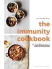 Image for The immunity cookbook  : how to strengthen your immune system and boost long-term health, with 100 easy recipes