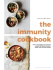 Image for The Immunity Cookbook: How to Strengthen Your Immune System and Boost Long-Term Health, With 100 Easy Recipes
