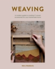 Image for Weaving: A Modern Guide to Creating 17 Woven Accessories for Your Handmade Home
