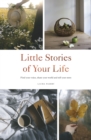 Image for Little Stories of Your Life: Find Your Voice, Share Your World and Tell Your Story