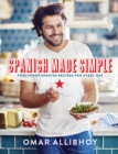 Image for Spanish made simple  : foolproof Spanish recipes for every day