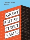 Image for Great British street names  : the weird and wonderful stories behind our favourite streets, from Acacia Avenue to Albert Square