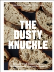 Image for The dusty knuckle  : seriously good bread, knockout sandwiches and everything in between