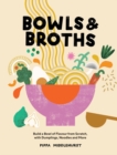 Image for Bowls &amp; broths  : build a bowl of flavour from scratch, with dumplings, noodles, and more