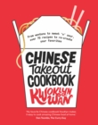 Image for Chinese Takeaway Cookbook: From Chop Suey to Sweet &#39;N&#39; Sour, Over 70 Recipes to Re-Create Your Favourites