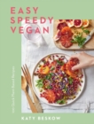 Image for Easy speedy vegan  : 100 quick plant-based recipes