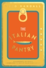 Image for The Italian pantry  : 10 ingredients, 100 recipes - showcasing the best of Italian home cooking