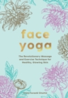 Image for Face yoga  : the revolutionary massage and exercise technique for healthy, glowing skin
