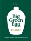 Image for Big Green Egg feasts  : innovative recipes to cook for friends and family