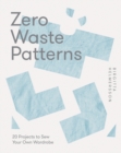 Image for Zero Waste Patterns: 20 Projects to Sew Your Own Wardrobe