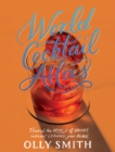 Image for World cocktail atlas  : travel the world of drinks without leaving home
