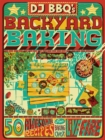 Image for DJ BBQ&#39;s backyard baking  : 50 awesome recipes for baking over live fire