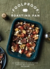Image for Foolproof roasting pan  : 60 effortless one-pan recipes packed with flavour