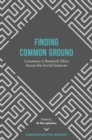 Image for Finding common ground: consensus in research ethics across the social sciences