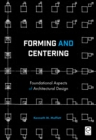Image for Forming and centering: foundational aspects of architectural design