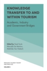Image for Knowledge transfer to and within tourism  : academic, industry and government bridges