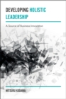 Image for Developing holistic leadership: a source of business innovation