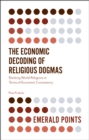 Image for The economic decoding of religious dogmas  : ranking world religions in terms of economic consistency