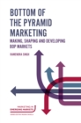 Image for Bottom of the pyramid marketing  : making, shaping and developing BOP markets