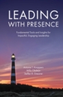 Image for Leading with presence  : fundamental tools and insights for growing impactful, engaging leadership