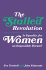 Image for The stalled revolution: is equality for women an impossible dream