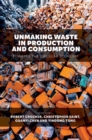 Image for Unmaking Waste in Production and Consumption