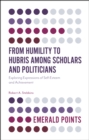 Image for From humility to hubris among scholars and politicians  : exploring expressions of self-esteem and achievement