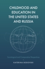Image for Childhood and Education in the United States and Russia
