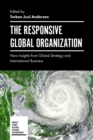 Image for The responsive global organization  : new insights from global strategy and international business