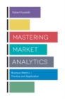 Image for Mastering market analytics: business metrics - practice and application